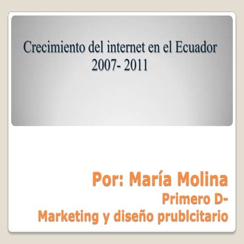 Crecimiento del internet en el ecuador 2007 | PPTX