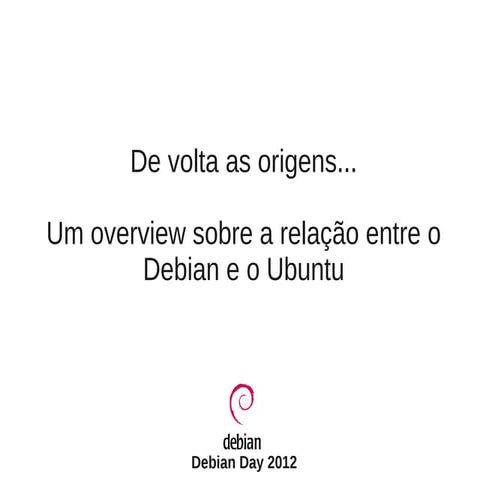 De volta as origens... Um overview sobre a relação entre o Debian e o Ubuntu