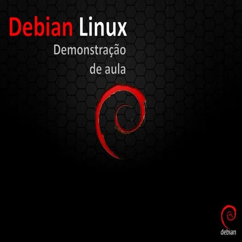Debian Linux - Demonstração de Aula | PPTX