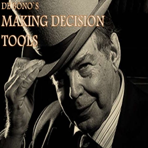 De bono`s making decision tools | PPTX