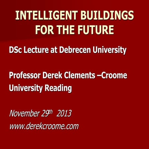 Prof Derek Clements-Croome - INTELLIGENT BUILDINGS FOR THE FUTURE