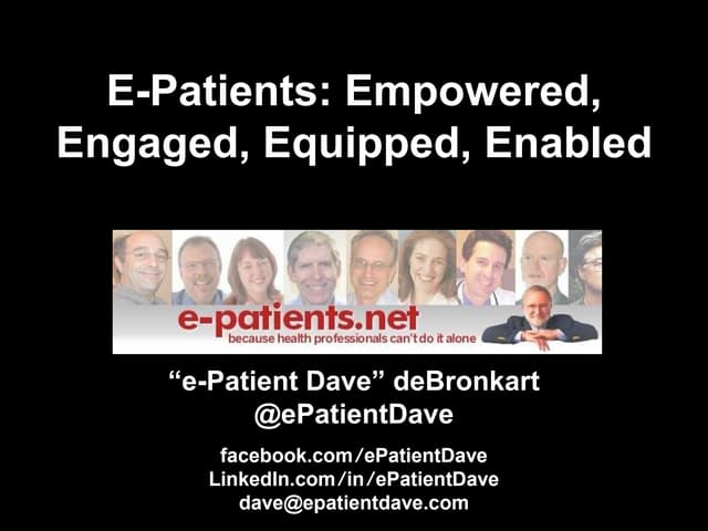 E-Patients: Empowered, Engaged, Equ...
