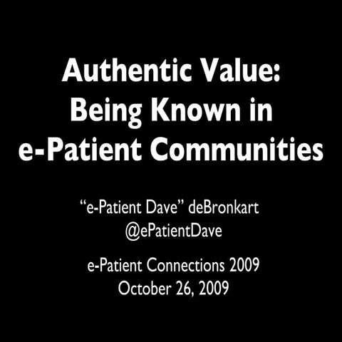 Authentic Value: Being Known in e-Patient Communities