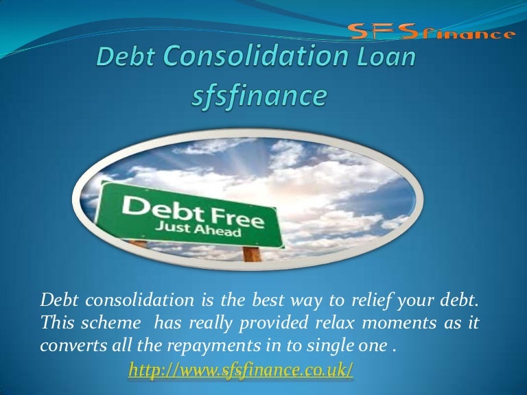 Debt consolidation loan in uk sfs finance