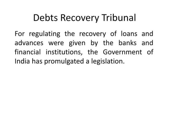 Debts Recovery Tribunals and Appellate Tribunals(DRT & DART) | PPT