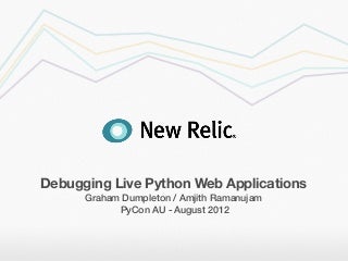 PyCon AU 2012 - Debugging Live Python Web Applications