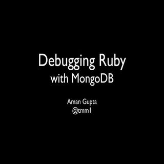 Debugging Ruby (Aman Gupta)