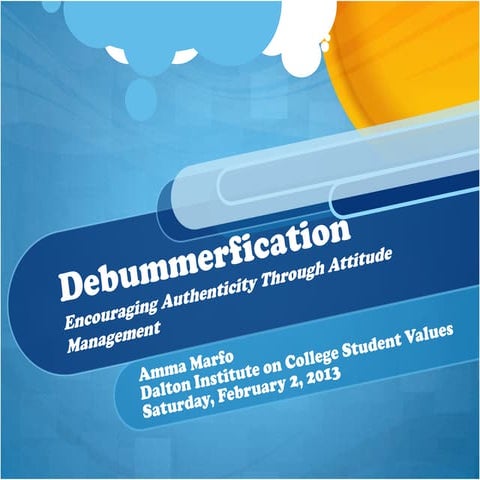 Debummerfication: Encouraging Authenticity Through Attitude Management