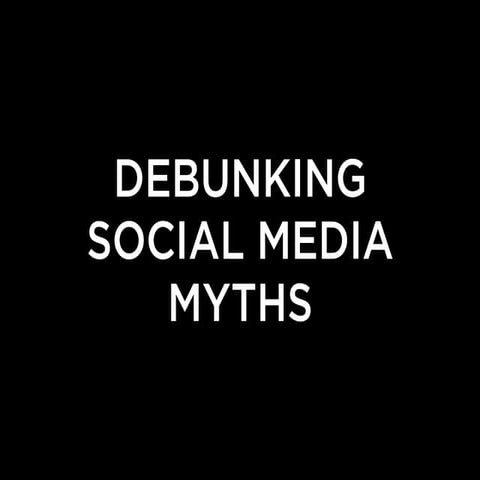 Debunking social media myths