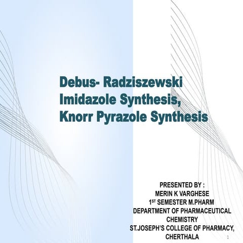 Debus- Radziszewski Imidazole Synthesis, Knorr Pyrazole Synthesis