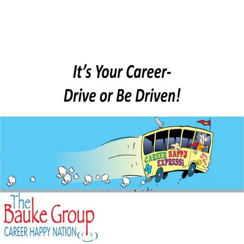 It's Your Career- Drive or be Driven!