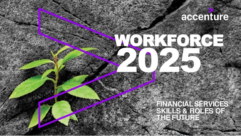 Workforce 2025 - Financial Services Skills & Roles Of The Future