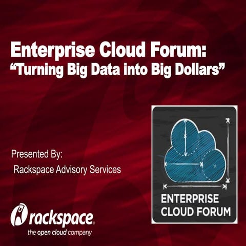 Enterprise Cloud Forum: Turning Big Data into Big Dollars