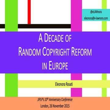 A decade of (random) copyright reform in Europe (Eleonora Rosati)