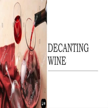 DECANTING WINE IN HOSPITALITY INDUSTRY WITH THE STEPS AND TYPE OF WINE ...
