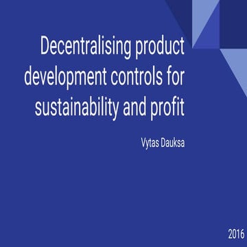 Decentralising product development controls for sustainability and profit