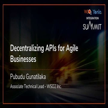 WSO2 - Yenlo Integration Summit Stuttgart 15 May 2019 - Decentralizing APIs f...