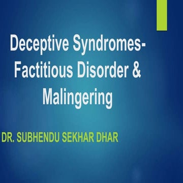 Deceptive syndromes- factitious disorder & malingering