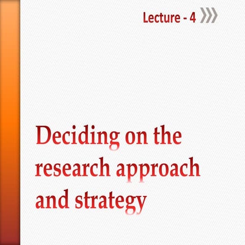 Deciding on the research appraoch and strategy (4)