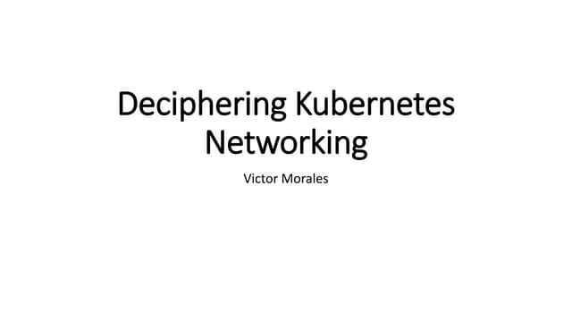 Deciphering Kubernetes Networking