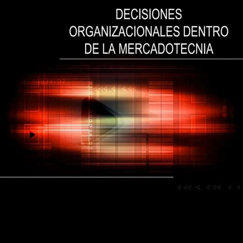 Decisiones Organizacionales Dentro De La Mercadotecnia