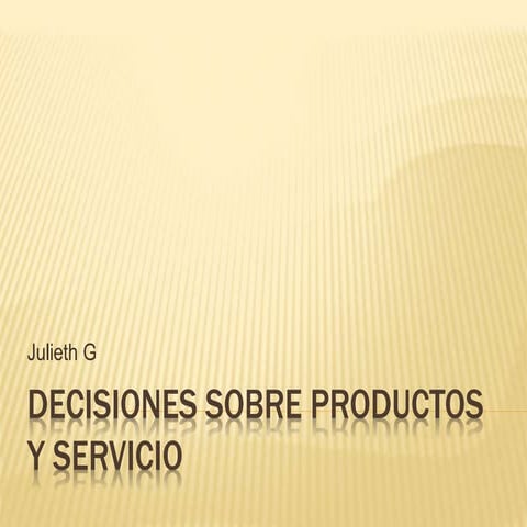 Decisiones sobre productos y servicio