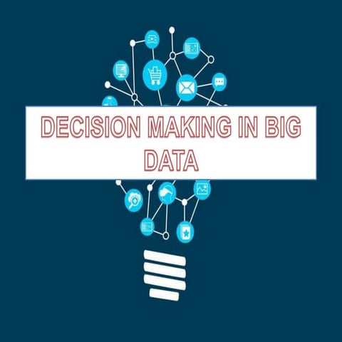 Decision making in big data