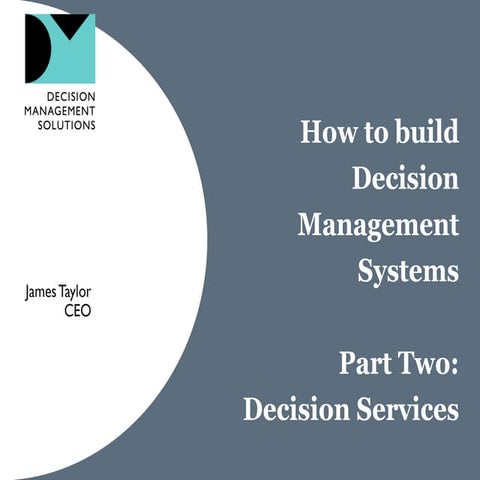 How to Build Decision Management Systems Part 2 Decision services
