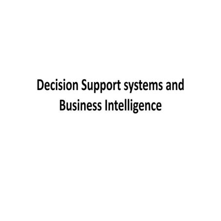Decision support systems and business intelligence