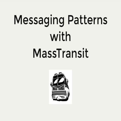 Messaging Patterns with MassTransit