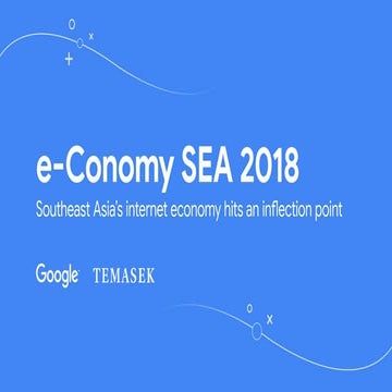 e-Conomy SEA 2018: Southeast Asia's internet economy hits an inflection point