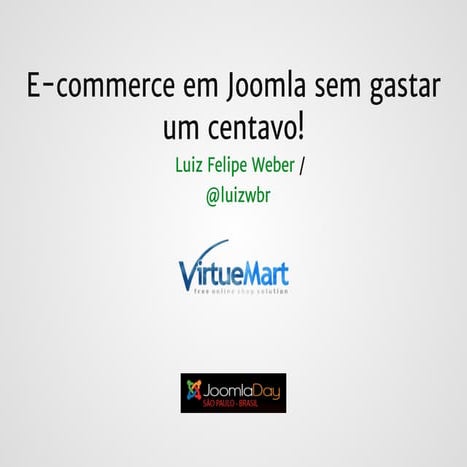 E-commerce em Joomla sem gastar um centavo! - Joomla Day SP 2015