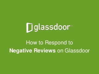 How to Respond to Negative Reviews on Glassdoor