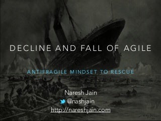 The Decline and Fall of Agile - Antifragile Mindset to Rescue