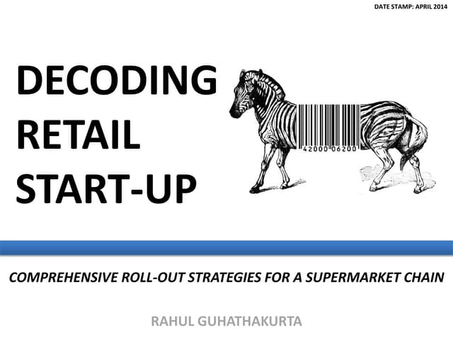 Decoding Retail StartUp : Comprehensive Roll-Out Strategies for a Supermarket...