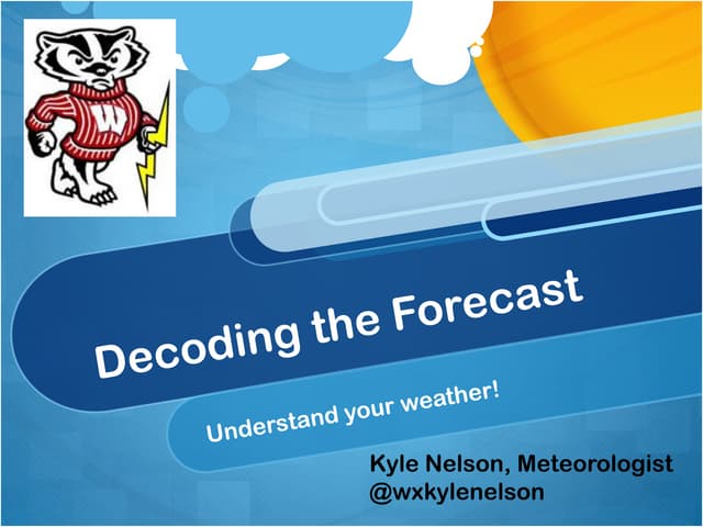 Decoding the Forecast - Understand your weather!  PPT