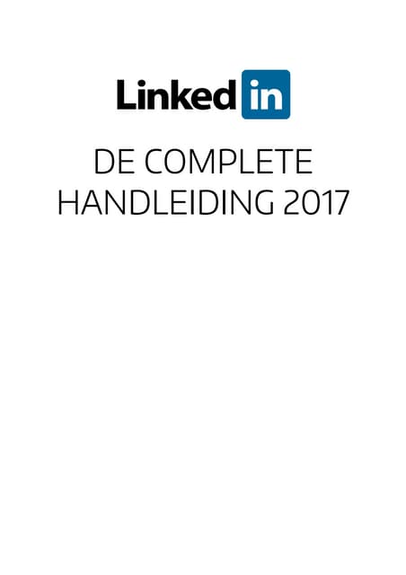 De Complete LinkedIn Handleiding 2017 v1.0 (DUTCH)