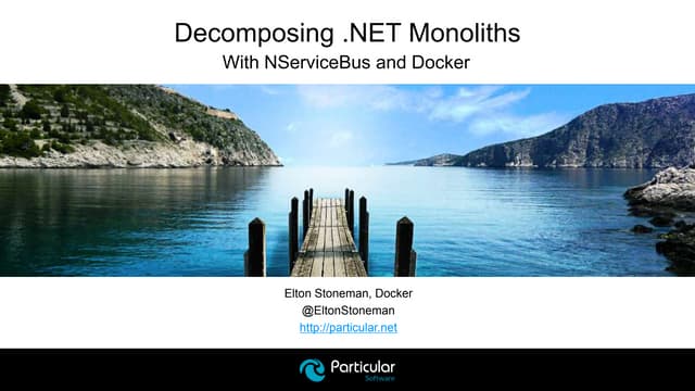 Decomposing .NET Monoliths with NServiceBus and Docker
