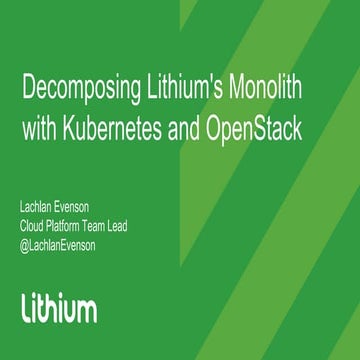 Decomposing Lithium's Monolith with Kubernetes and OpenStack