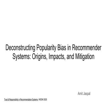 Deconstructing Popularity Bias in Recommender Systems_ Origins, Impacts, and ...
