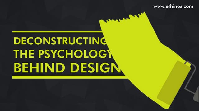 Deconstructing the Psychology behind Design 