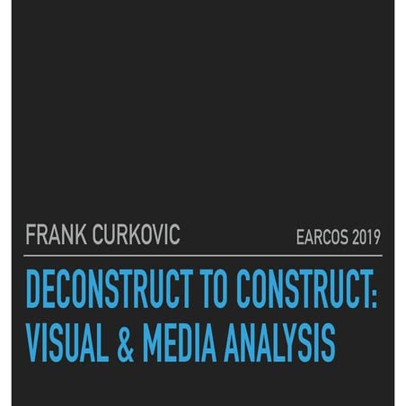Deconstruct to Construct 2019: Visual & Media Analysis