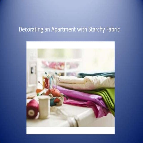Decorating an apartment with starchey fabric