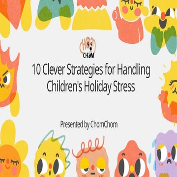10 Clever Strategies for Handling Children's Holiday Stress | PPTX
