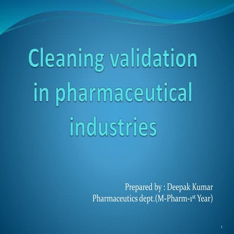 Cleaning Validation by- Deepak Kumar.