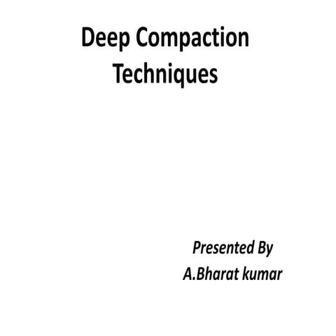 Deep compaction techniques