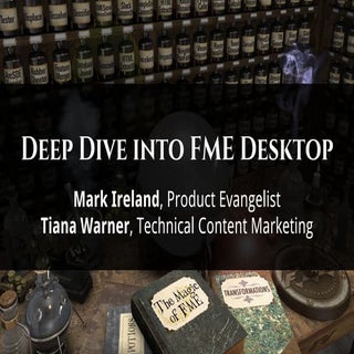 Deep Dive into FME Desktop 2017