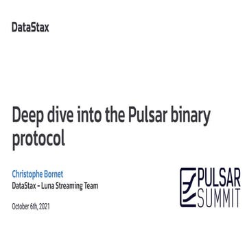 Deep Dive into the Pulsar Binary Protocol - Pulsar Virtual Summit Europe 2021