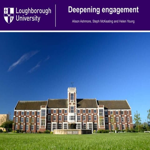 Alison Asmore, Steph Mc Keating, Helen Young: Deepening engagement at Loughbo...