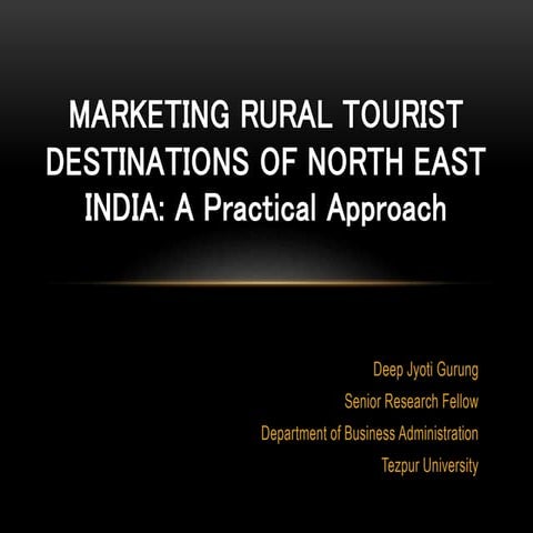 MARKETING RURAL TOURIST DESTINATIONS OF NORTH EAST INDIA: A practical approach